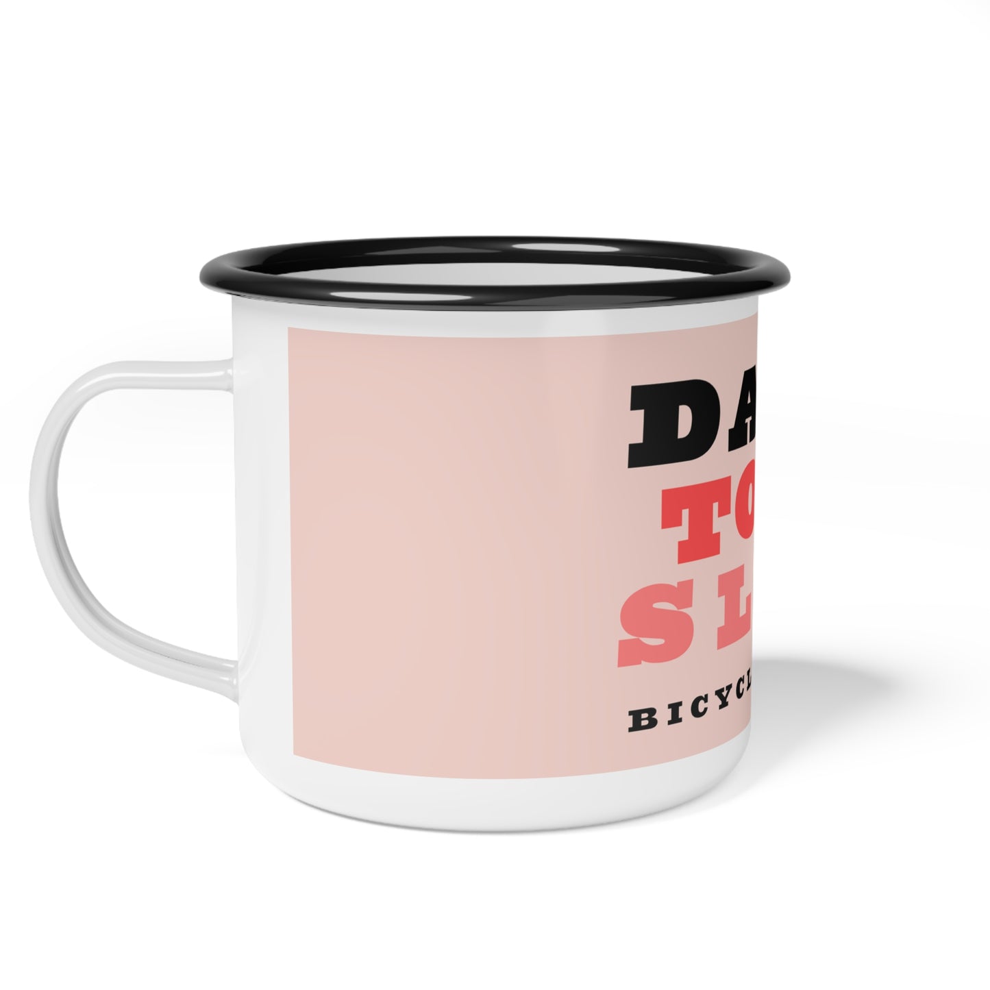 Dare to Be Slow Enamel Camp Cup 12 oz. Pink